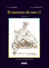 Il cammino che non c'è di Vicente Barra, Enzo Landolfi edito da Booksprint