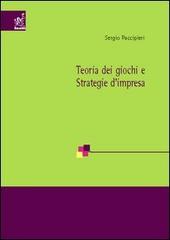 Teoria dei giochi e strategie d'impresa di Sergio Faccipieri edito da Aracne