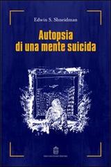 Autopsia di una mente suicida di Edwin S. Shneidman edito da Giovanni Fioriti Editore