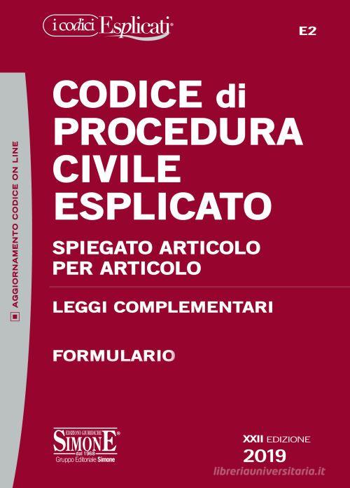 Codice di procedura civile esplicato. Spiegato articolo per articolo. Leggi complementari. Formulario. Con aggiornamento online edito da Edizioni Giuridiche Simone