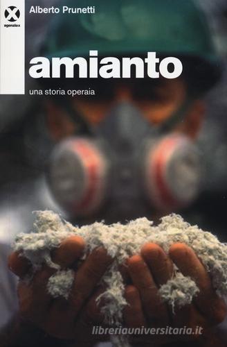 Amianto. Una storia operaia di Alberto Prunetti edito da Agenzia X