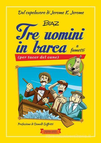 Tre uomini in barca a fumetti (per tacer del cane) di K. Jerome Jerome, Biaz edito da Festina Lente Edizioni