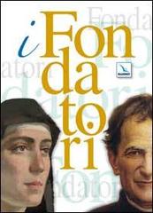 I fondatori: Don Bosco. Una biografia nuova-Maria Domenica Mazzarello di Teresio Bosco, M. Pia Giudici, Mara Borsi edito da Editrice Elledici