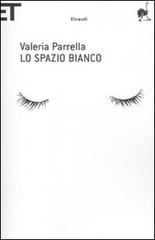 Lo spazio bianco di Valeria Parrella edito da Einaudi