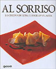Al Sorriso. La cucina di Luisa e Angelo Valazza di Angelo Valazza, Luisa Valazza edito da Giunti Editore