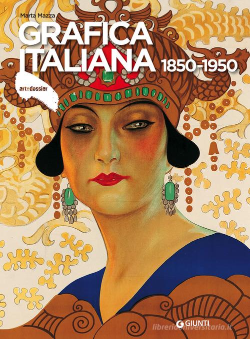 Grafica italiana 1850-1950 di Marta Mazza edito da Giunti Editore