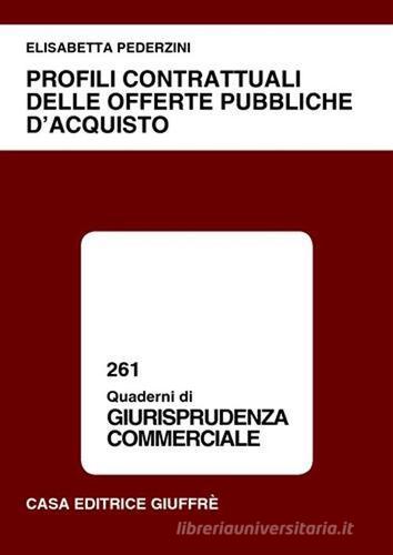 Profili contrattuali delle offerte pubbliche d'acquisto di Elisabetta Pederzini edito da Giuffrè