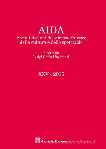 Aida. Annali italiani del diritto d'autore, della cultura e dello spettacolo (2016) edito da Giuffrè