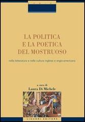 La politica e la poetica del mostruoso nella letteratura e nella cultura inglese e angloamericana edito da Liguori