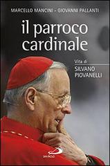 Il parroco cardinale. Vita di Silvano Piovanelli di Marcello Mancini, Giovanni Pallanti edito da San Paolo Edizioni