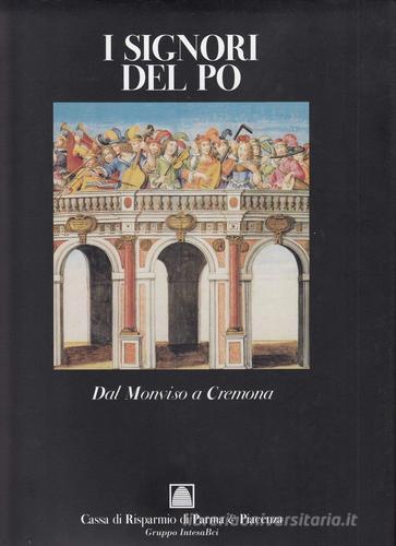 I signori del Po. Dal Monviso a Cremona di Gianni Guadalupi, Gabriele Reina edito da FMR