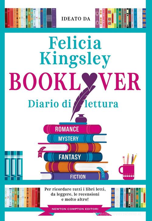 Booklover. Diario di lettura di Felicia Kingsley edito da Newton Compton Editori