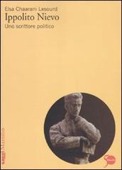 Ippolito Nievo. Uno scrittore politico di Elsa Chaarani Lesourd edito da Marsilio