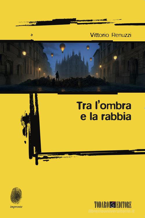 Libro Tra l'ombra e la rabbia di Vittorio Renuzzi Impronte di Todaro