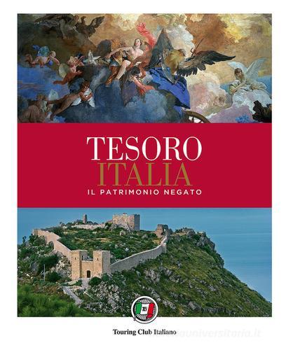 Tesoro Italia. Il patrimonio negato. Ediz. illustrata edito da Touring