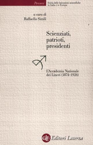 Scienziati, patrioti, presidenti. L'Accademia Nazionale dei Lincei (1874-1926) edito da Laterza