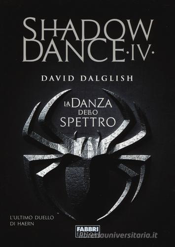 La danza dello spettro. Shadowdance vol.4 di David Dalglish edito da Fabbri