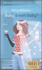 Baby o non baby? di Polly Williams edito da Piemme