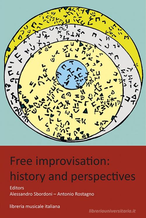 Free improvisation: history and perspectives edito da LIM