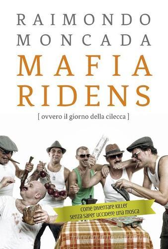 Mafia ridens (ovvero il giorno della cilecca) di Raimondo Moncada edito da Flaccovio Dario