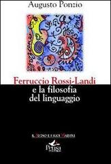 Ferruccio Rossi-Landi e la filosofia del linguaggio di Augusto Ponzio edito da Pensa Multimedia