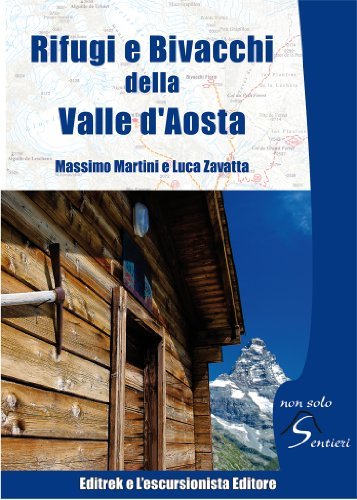 Rifugi e bivacchi della Valle d'Aosta di Massimo Martini, Luca Zavatta edito da Editrek