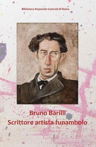 Bruno Barilli. Scrittore artista funambolo edito da Biblioteca Naz. Centrale Roma