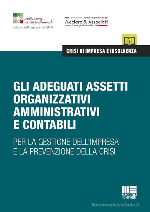 Gli adeguati assetti organizzativi amministrativi e contabili edito da Maggioli Editore