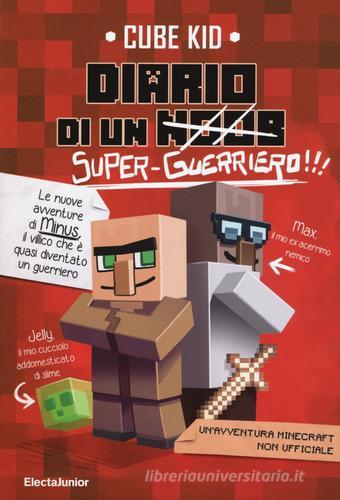 Diario di un super-guerriero!!! di Cube Kid edito da Mondadori Electa