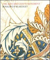 The arts and crafts movement di Rosalind P. Blakesley edito da Phaidon