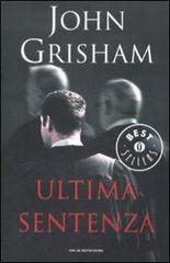 Ultima sentenza di John Grisham edito da Mondadori