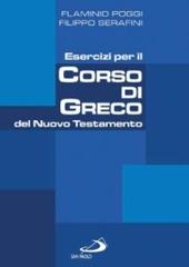 Esercizi per il corso di greco del Nuovo Testamento di Flaminio Poggi, Filippo Serafini edito da San Paolo Edizioni
