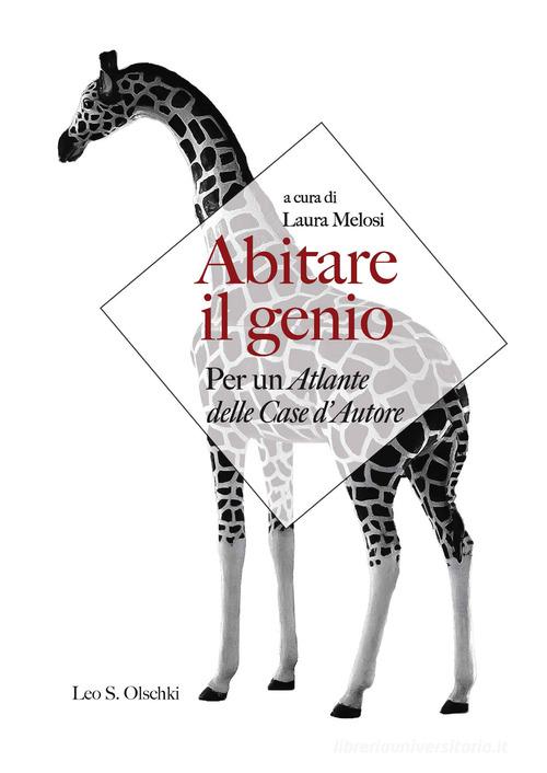 Abitare il genio. Per un atlante delle case d'autore edito da Olschki