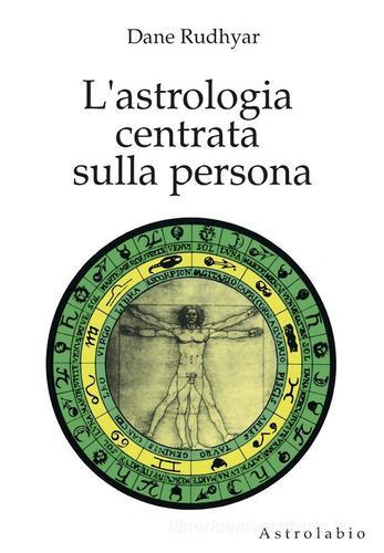 L' astrologia centrata sulla persona di Dane Rudhyar edito da Astrolabio Ubaldini