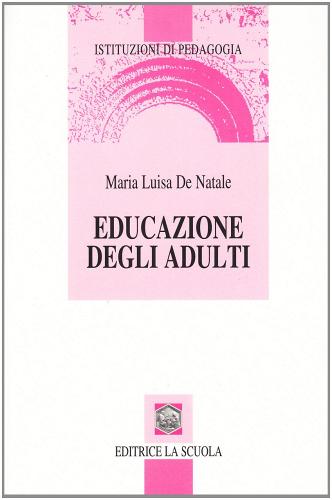 Educazione degli adulti di Maria Luisa De Natale edito da La Scuola SEI