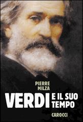 Verdi e il suo tempo di Pierre Milza edito da Carocci