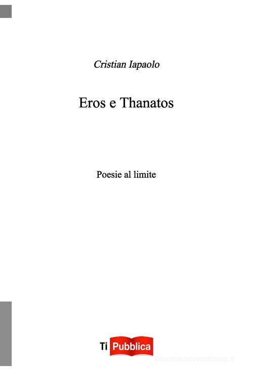 Eros e thanatos di Cristian Iapaolo edito da Lampi di Stampa