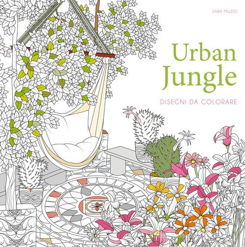 Urban jungle. Disegni da colorare di Sara Muzio edito da White Star