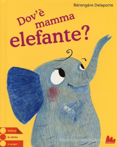 Dov'è mamma elefante? di Bérengère Delaporte edito da Gallucci