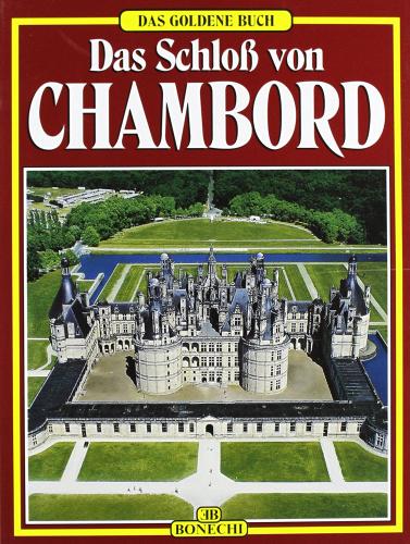 Schloss von Chambord (Das) di Christine de Buzon edito da Bonechi