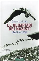 Le olimpiadi dei nazisti. Berlino 1936 di David Clay Large edito da Corbaccio