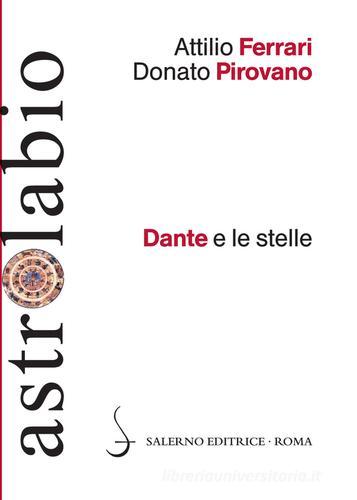 Dante e le stelle di Attilio Ferrari, Donato Pirovano edito da Salerno Editrice