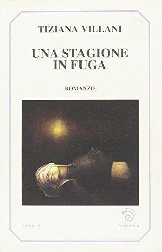 Libro Una stagione in fuga di Tiziana Villani Meledoro di Mimesis