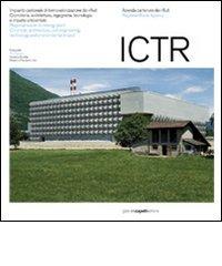 ICTR. Impianto cantonale di termovalorizzazione dei rifiuti. Cronistoria, architettura, ingegneria, tecnologia e impatto ambientale. Ediz. italiana e inglese edito da GCE