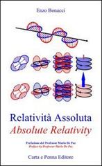 Relatività assoluta-Absolute relativity di Enzo Bonacci edito da Carta e Penna