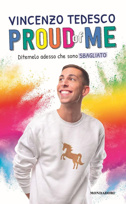 Proud of me. Ditemelo adesso che sono sbagliato di Vincenzo Tedesco edito da Mondadori Electa