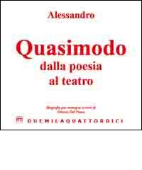 Alessandro Quasimodo dalla poesia al teatro. Biografia per immagini. Ediz. illustrata edito da AGA Editrice
