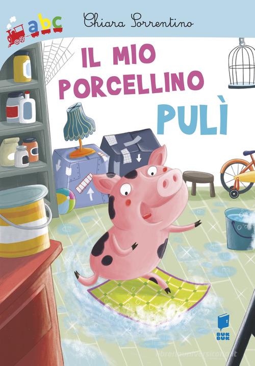 Il mio porcellino Pulì. Ediz. a colori di Chiara Sorrentino edito da Buk Buk