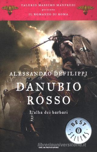 Danubio rosso. L'alba dei barbari. Il romanzo di Roma vol.9 di Alessandro Defilippi edito da Mondadori