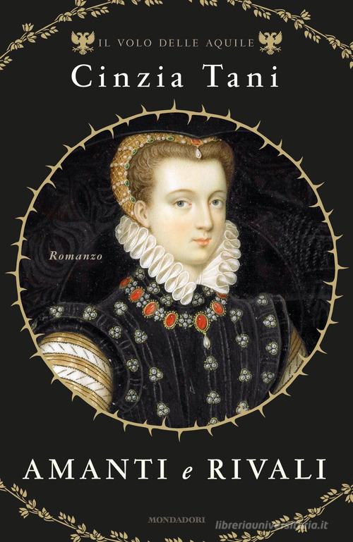 Libro Amanti e rivali. Il volo delle aquile di Cinzia Tani Omnibus di Mondadori